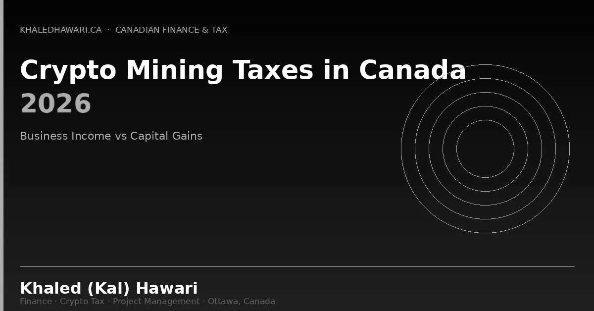 Crypto Mining Taxes in Canada 2026: Business Income vs Capital Gains - Khaled Kal Hawari Ottawa