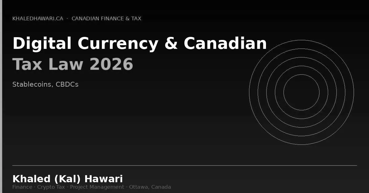 Digital Currency & Canadian Tax Law 2026: Stablecoins, CBDCs, and Tax Compliance - Khaled Kal Hawari Ottawa