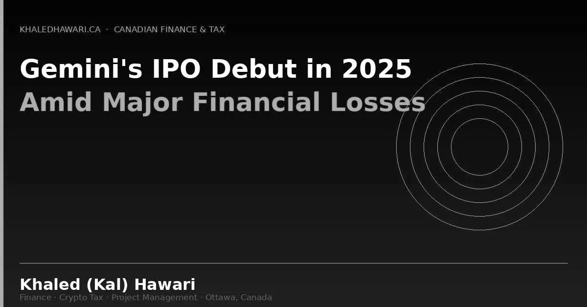 Gemini’s IPO Debut in 2025 Amid Major Financial Losses: An In-Depth Analysis - Khaled Kal Hawari Ottawa