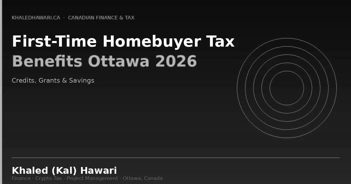 First-Time Homebuyer Tax Benefits Ottawa 2026: Credits, Grants & Savings - Khaled Kal Hawari Ottawa