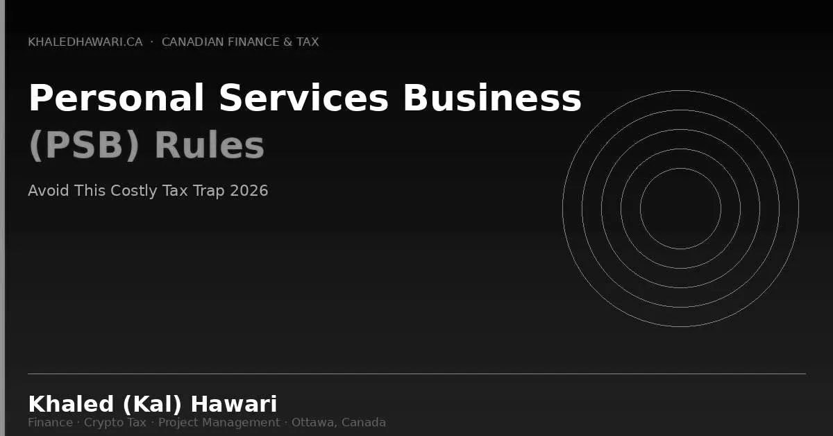 Personal Services Business (PSB) Rules: Avoid This Costly Tax Trap 2026 - Khaled Kal Hawari Ottawa
