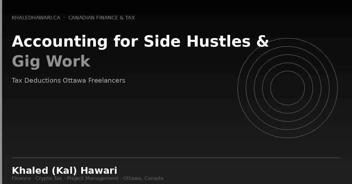 Accounting for Side Hustles & Gig Work: Tax Deductions Ottawa Freelancers Miss - Khaled Kal Hawari Ottawa